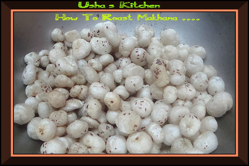 USHA'S KITCHEN How to roast Makhana...