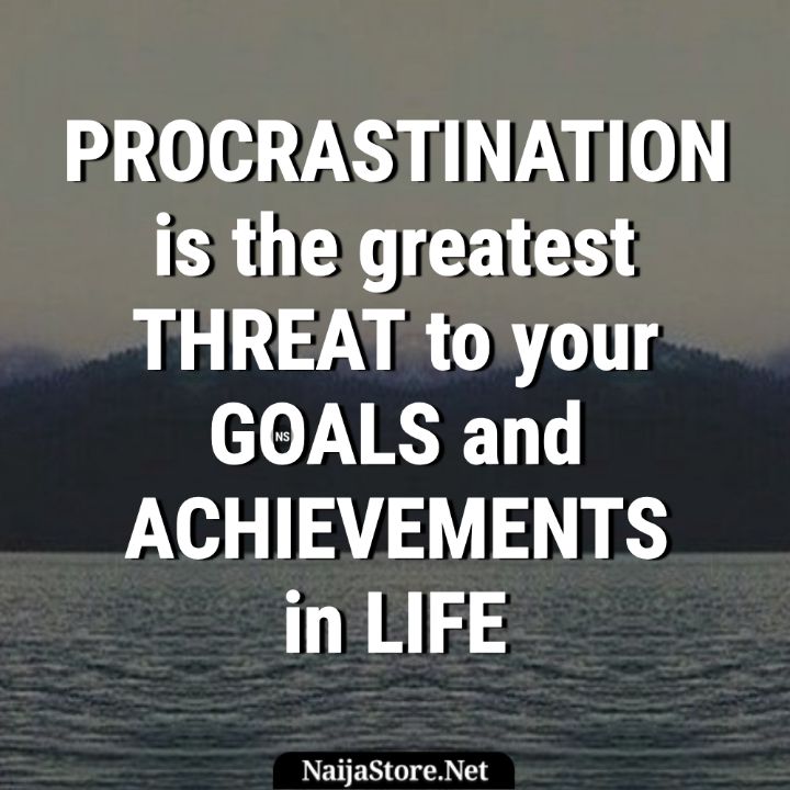 Quotes: Procrastination is the greatest threat to your goals and achievements in life - Motivation