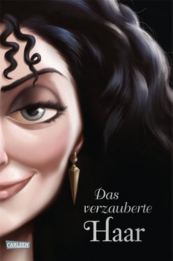 Bücherblog. Neuerscheinungen. Buchcover. Das verzauberte Haar (Band 5) von Serena Valentino | Walt Disney. Fantasy. Jugendbuch. Carlsen Verlag.