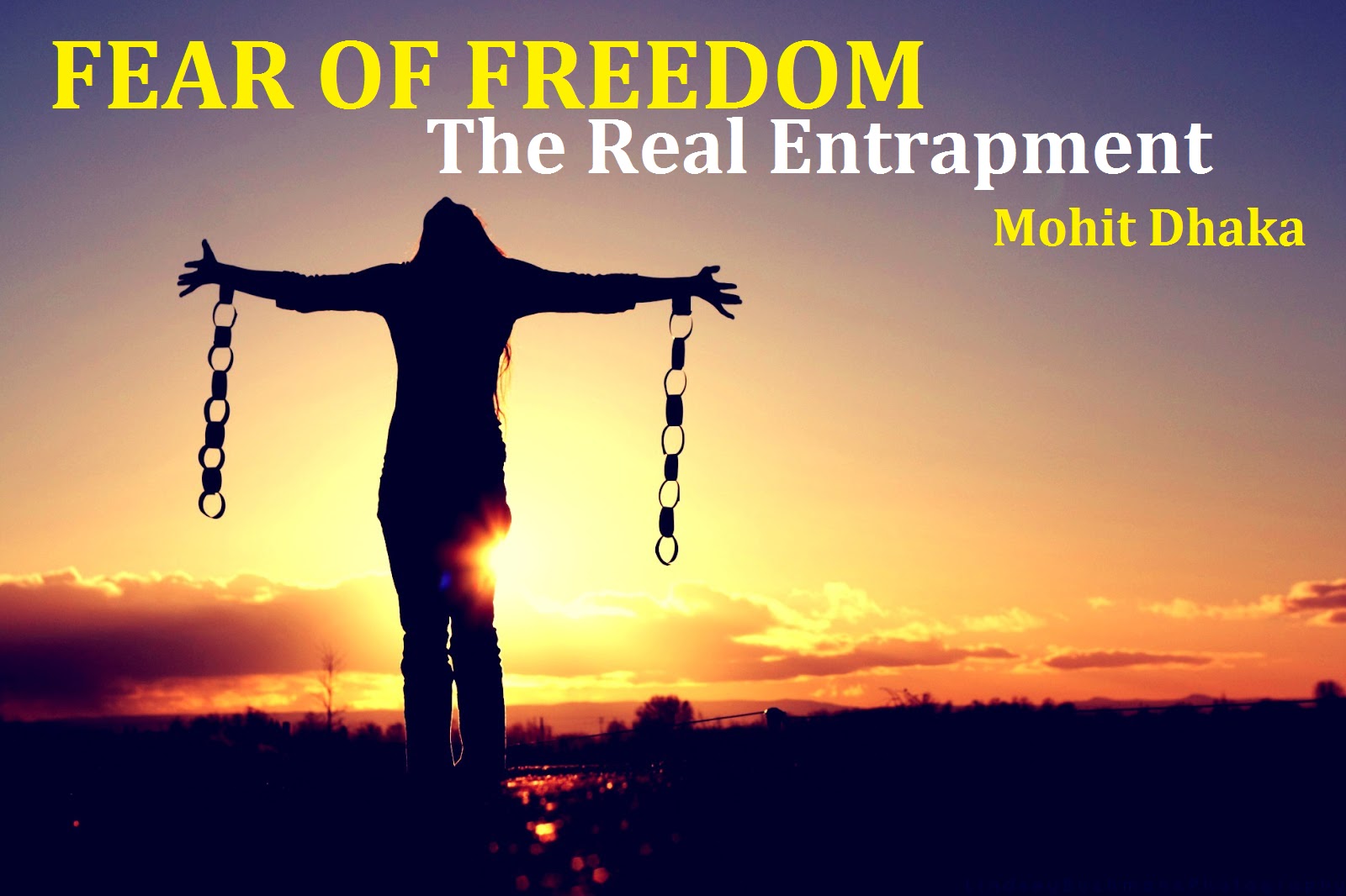 FEAR OF FREEDOM The Real Entrapment