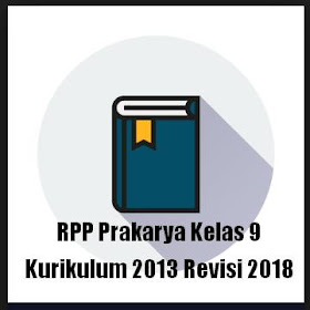 RPP Prakarya Kelas 9 Kurikulum 2013 Revisi 2018 dalam Format Word Download File DOCX sekaligus dengan Prota RPP Prakarya Kelas 9 Kurikulum 2013 Revisi 2018