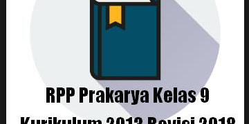 RPP Prakarya Kelas 9 Kurikulum 2013 Revisi 2018