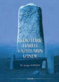 (Kök)Türk Harfli Yazıtların izinde Cengiz Alyılmaz KaraM Yayınları