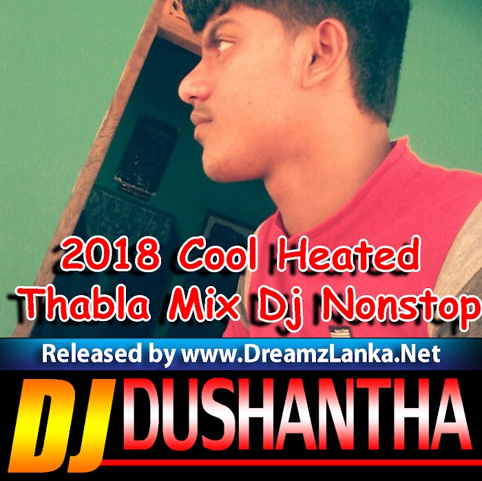2018 Cool Heated Thabla Mix Dj Nonstop - Djz Dushantha