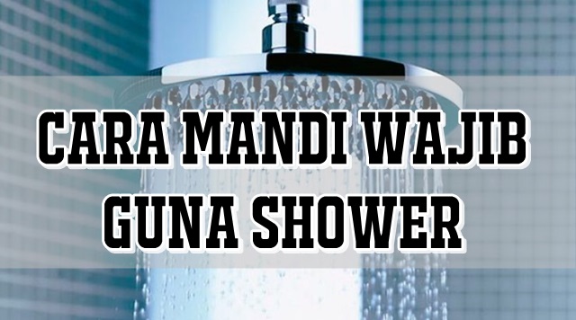 Cara Mandi Wajib Guna Shower