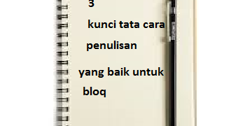 Cara Penulisan Artikel Yang Baik Untuk Sebuah Blog