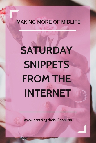 Saturday Snippets - where the best things I've seen on the itnernet come together in one place #Saturday #snippets #midlife