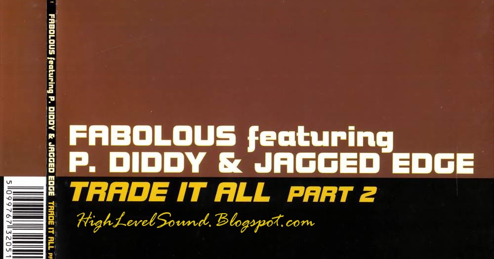 highest level of music Fabolous Feat. P. Diddy & Jagged Edge Trade