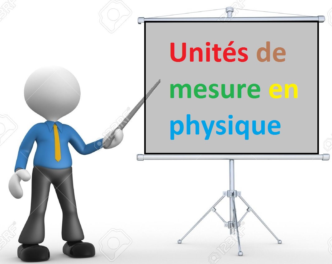 Les unités de mesure en physique. - Études Supérieures Physique