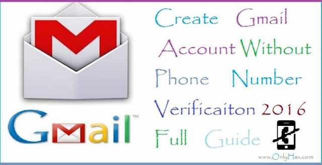 Create Gmail Account Without Phone Number Verification 2017 Full Guide how-to-create-gmail-account-without-phone-number-verification-2017-onlyhax