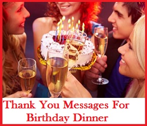 Thank You Messages! : Thank You Messages For Birthday Dinner