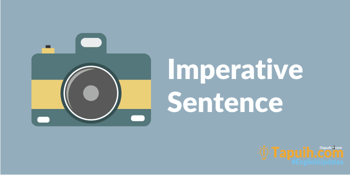 Penjelasan dan Contoh Imperative Sentence