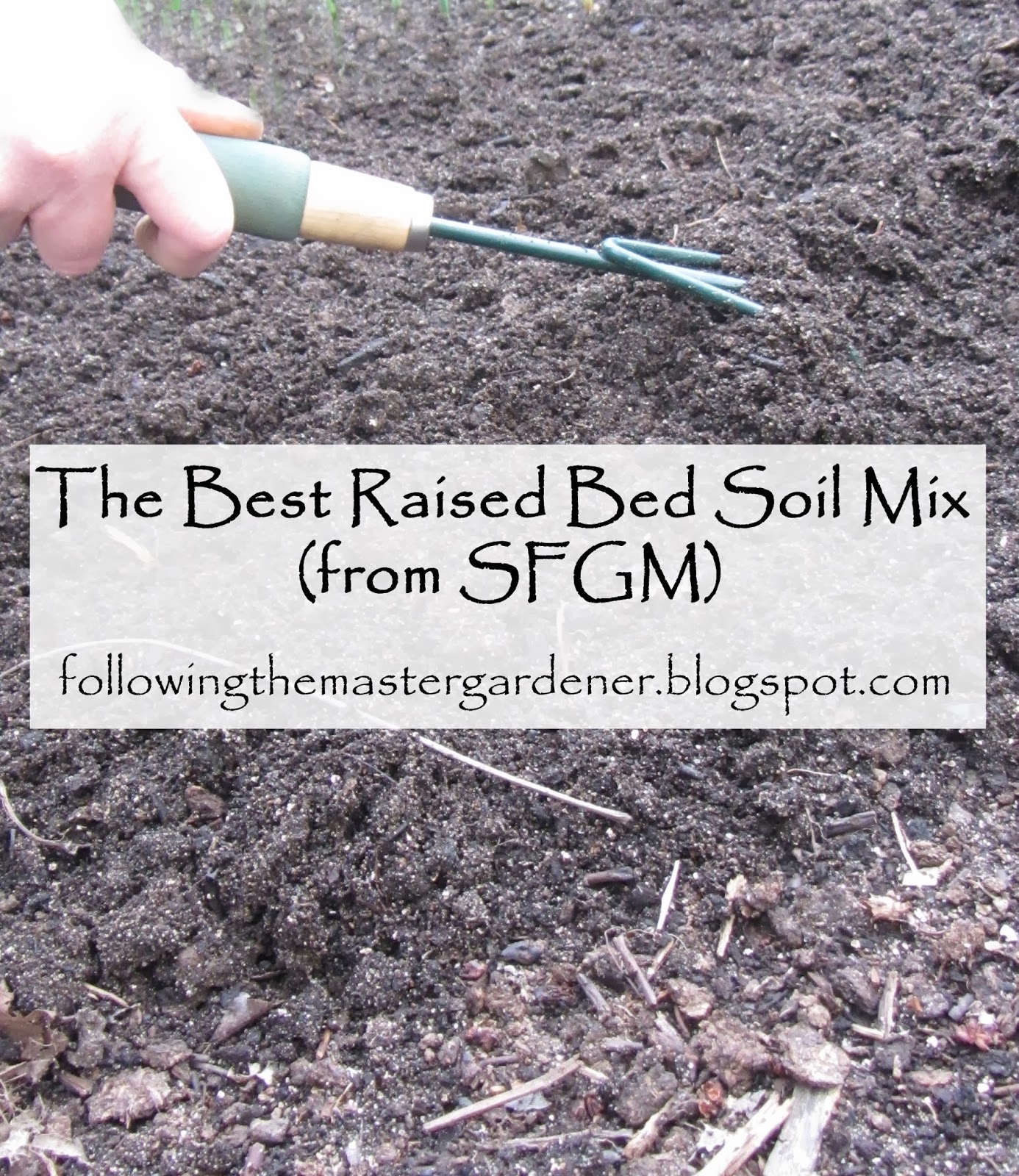 Following the Master Gardener The Best Raised Bed Soil Mix (from SFGM)