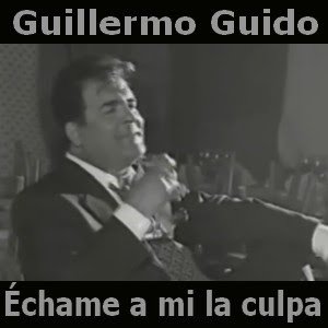 Guillermo Guido – Echame a mi la culpa