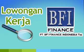 Lowongan Kerja Terbaru PT BFI Finance Indonesia, Tbk. (BFI) Untuk