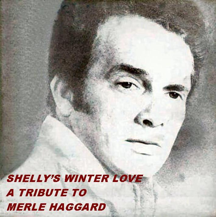 el Rancho Shelly's Winter Love A Tribute To Merle Haggard