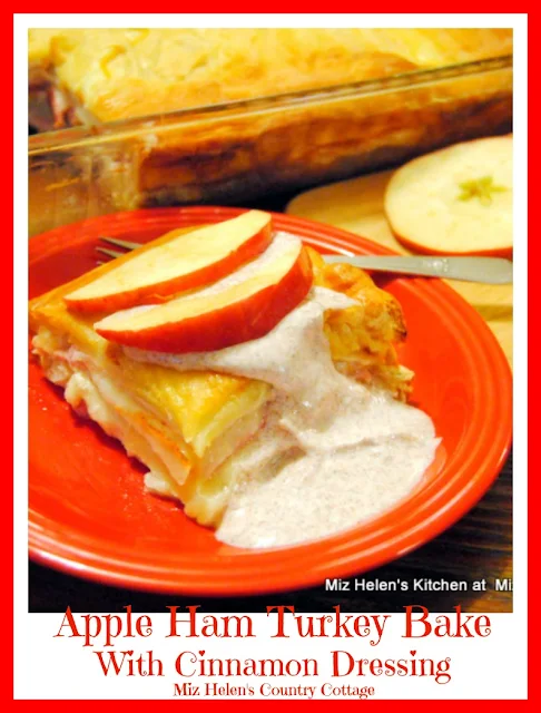 Apple,Ham,Turkey Bake with Cinnamon Dressing at Miz Helen's Country Cottage