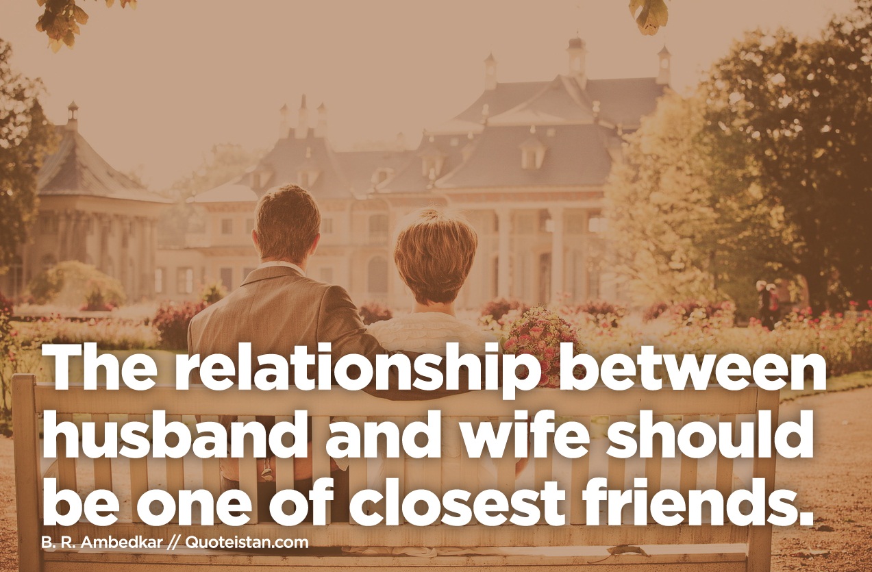 The relationship between husband and wife should be one of closest friends.