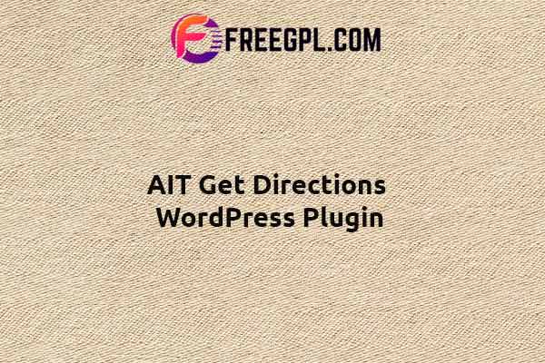AIT Get Directions WordPress Plugin Nulled Download Free