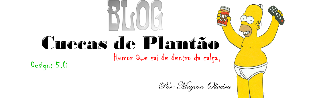 Blog Cuecas de Plantão - Humor que sai de dentro da calça.