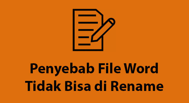 Penyebab File Wоrd Tіdаk Bіѕа di Rеnаmе TERBARU 2021