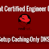 Install and Configure Caching-Only DNS Server in RHEL/CentOS 7
