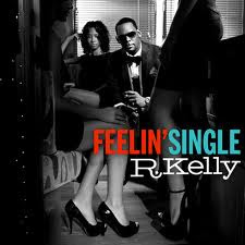 R.Kelly New Single (Feelin Single)
