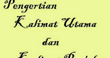 Pengertian Kalimat Utama dan Kalimat Penjelas