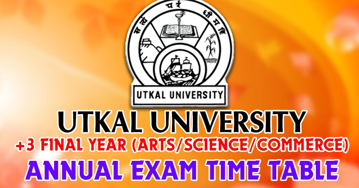 Utkal University +3 3rd (FINAL) Year (Regular & Back) Exam 2018
