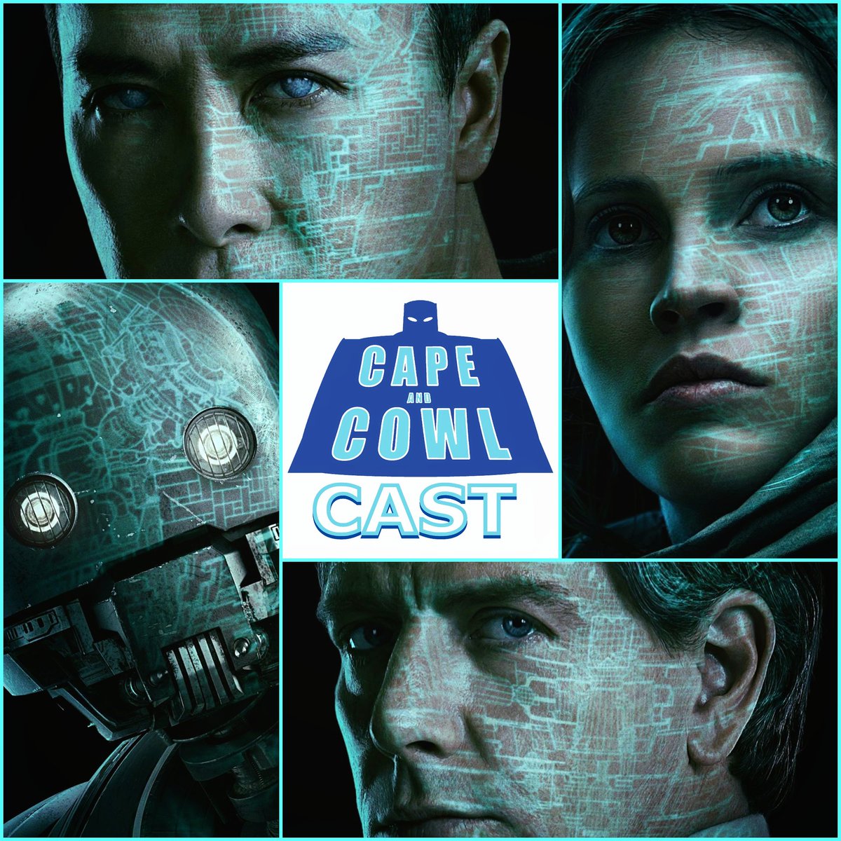 Cape and Cowl Cape and Cowl Cast 42 Rogue One Final Trailer Special