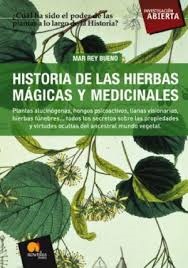 HISTORIA DE LAS HIERBAS MÁGICAS Y MEDICINALES- María Rey Bueno- Ediciones Nowtilus S.L
