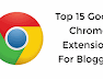 Top 15 Google Chrome Extensions For Bloggers
