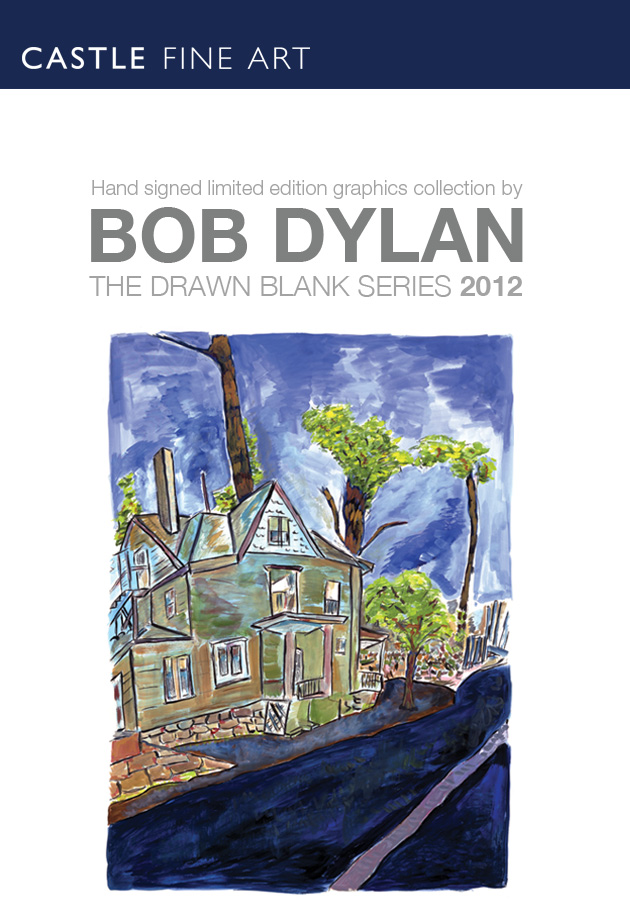 Castle Fine Art Castle Galleries Newcastle COMING SOON BOB DYLAN THE DRAWN BLANK SERIES 2012 Castle Fine Art Castle Galleries Newcastle COMING SOON BOB DYLAN THE DRAWN BLANK SERIES 2012