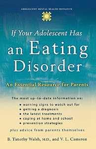 If Your Adolescent Has an Eating Disorder: An Essential Resource for Parents (Adolescent Mental Health Initiative)