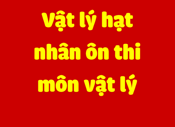 VẬT LÝ HẠT NHÂN VẬT LÝ HẠT NHÂN