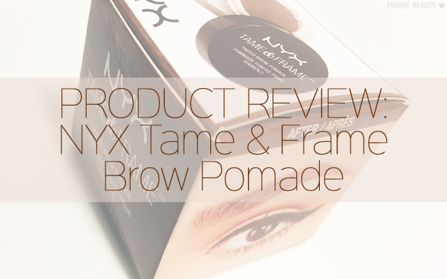 Prairie Beauty: REVIEW: NYX Tame & Frame Brow Pomade