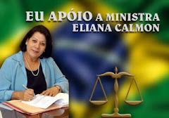 Eu apóio a Ministra Eliana Calmon, do Conselho Nacional de Justiça