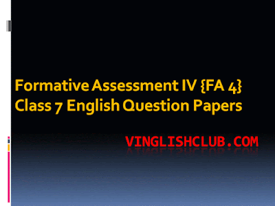 Formative Assessment IV {FA 4}  Class 7 English Question Papers