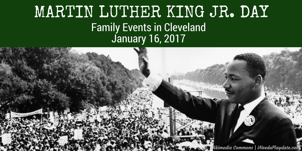 Where to Take Cleveland Kids | Martin Luther King Jr. Day 2017 - iNeed