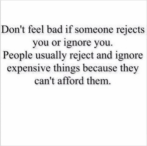 Don t feel bad. If someone ignores you. Thank you for ignoring me quotes.