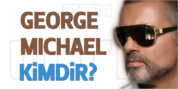 George Michael kimdir, ne iş yapar? 