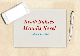 Kisah Sukses Menulis Novel Bersama Andrea Hirata