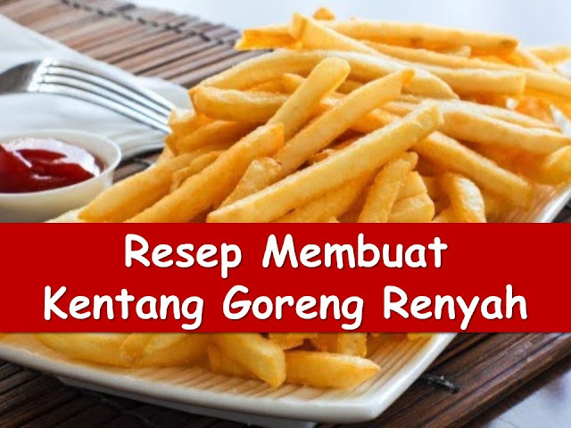 4 Cara Membuat Kentang Goreng Krispi ala KFC plus Saus Kejunya 4 Cara Membuat Kentang Goreng Krispi ala KFC plus Saus Kejunya