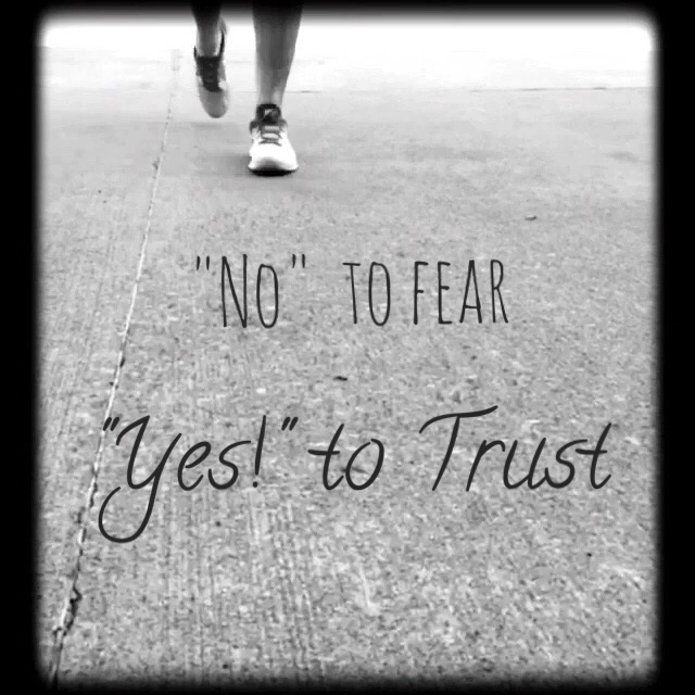 "No" to Fear, "Yes!" to Trust
