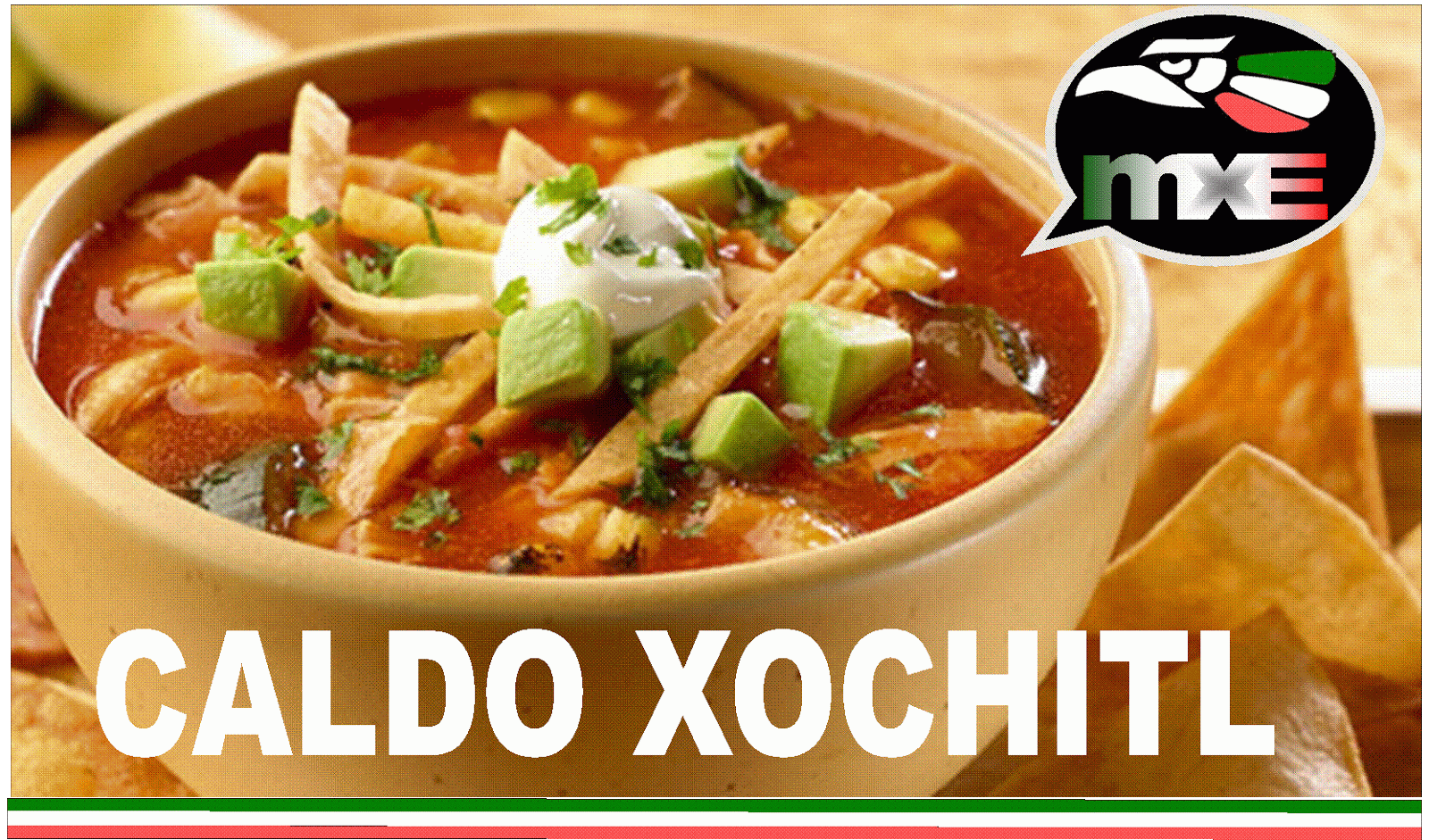 Nuestras Recetas "Mexicanos por España" CALDO XOCHITL