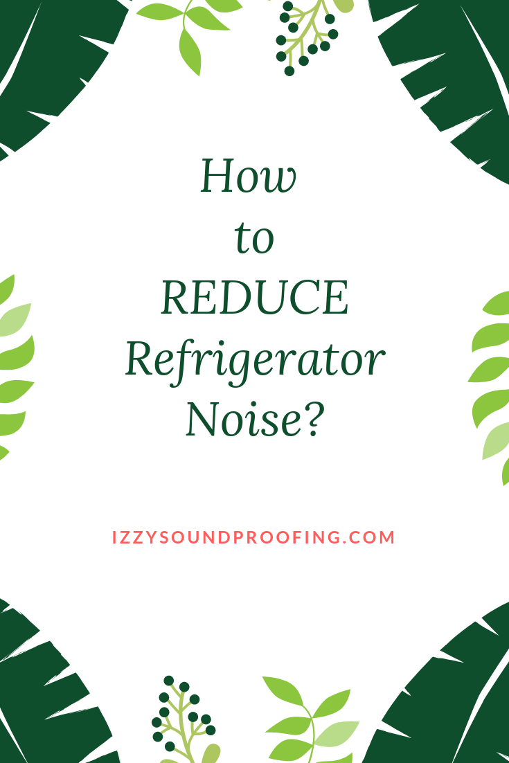 Refrigerator Sound Dampener How to reduce refrigerator noise?