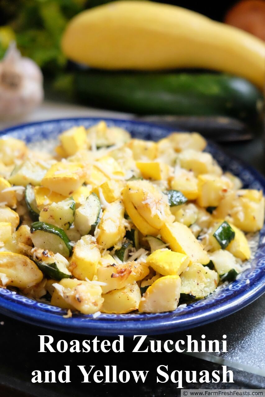 Farm Fresh Feasts Roasted Zucchini and Yellow Squash with Parm and Garlic