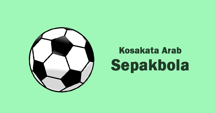 33 Kosakata Bahasa Arab Tentang Sepak Bola Dan Cara Bacanya Jago Arab