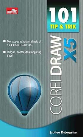 Download Buku 101 Tip dan Trik CorelDraw X5 - Jubilee Enterprise [PDF]