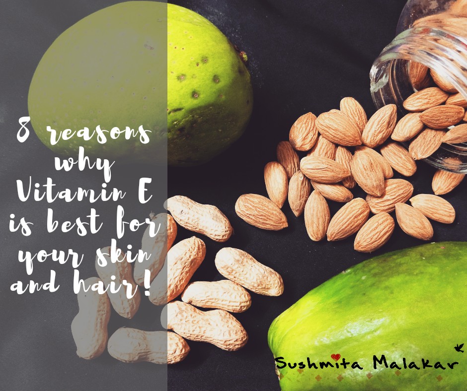 8 Reasons Why Vitamin E is Best for your Skin and Hair!